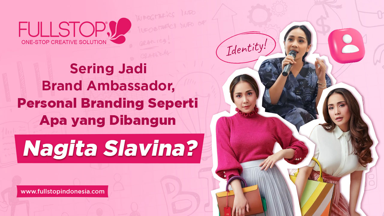 Sering Jadi Brand Ambassador, Personal Branding Seperti Apa yang Dibangun Nagita Slavina?